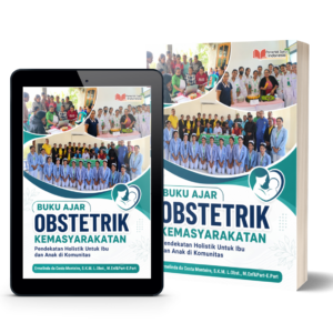 BUKU AJAR OBSTETRIK KEMASYARAKATAN (Pendekatan Holistik untuk Ibu dan Anak di Komunitas)