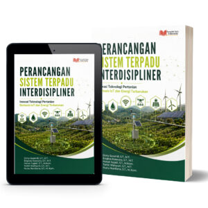 PERANCANGAN SISTEM TERPADU INTERDISIPLINER: Inovasi Teknologi Pertanian Berbasis IoT dan Energi Terbarukan