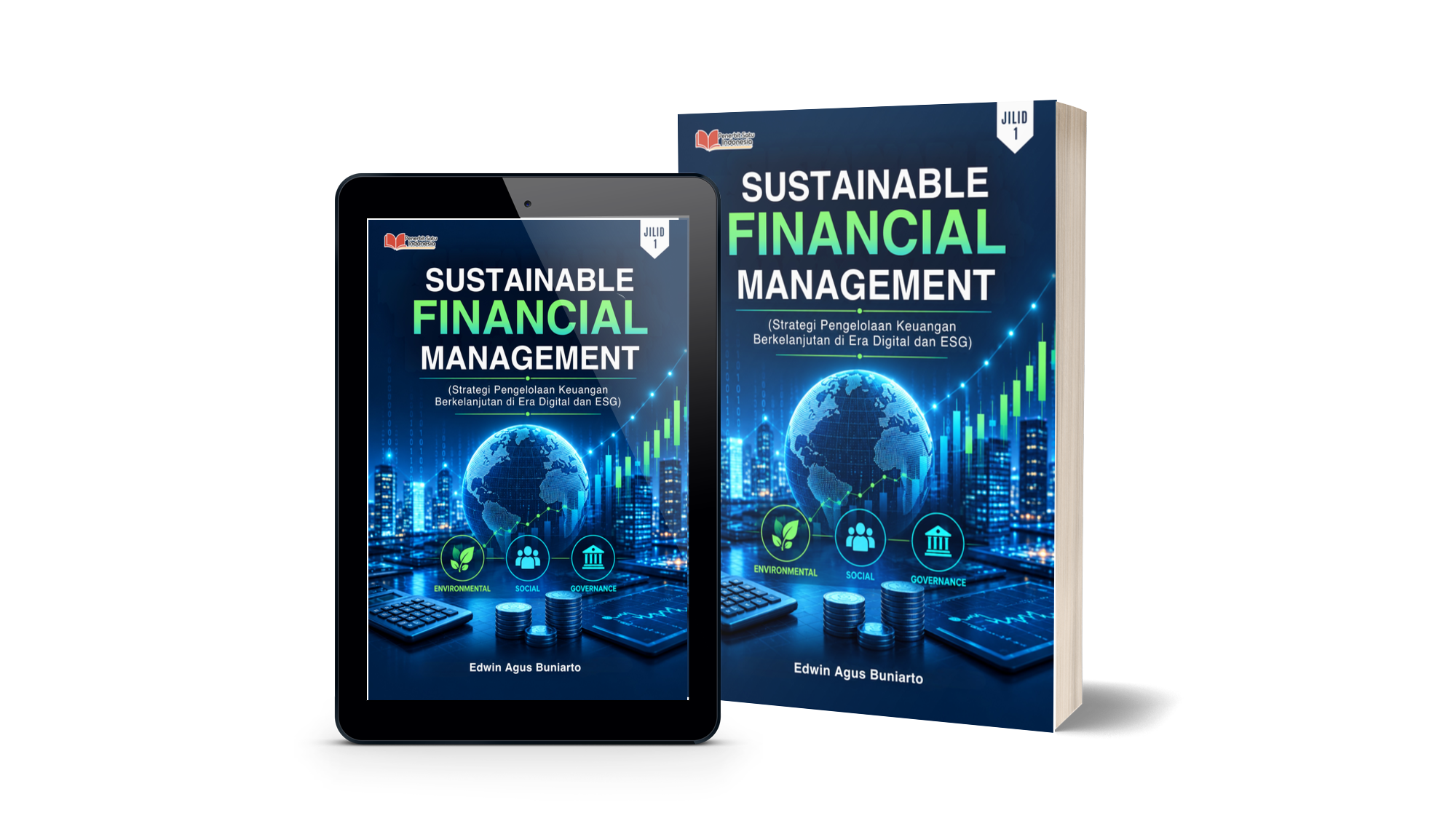 Sustainable Financial Management: Strategi Pengelolaan Keuangan Berkelanjutan di Era Digital dan ESG Jilid 1