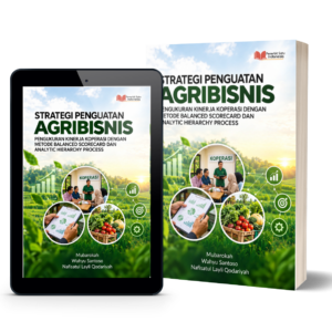 STRATEGI PENGUATAN AGRIBISNIS: Pengukuran Kinerja Koperasi dengan Metode Balanced Scorecard dan Analytic Hierarchy Process