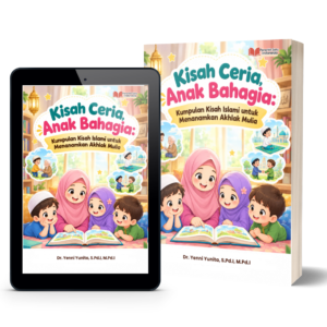 Kisah Ceria, Anak Bahagia: Kumpulan Kisah Islami untuk Menanamkan Akhlak Mulia